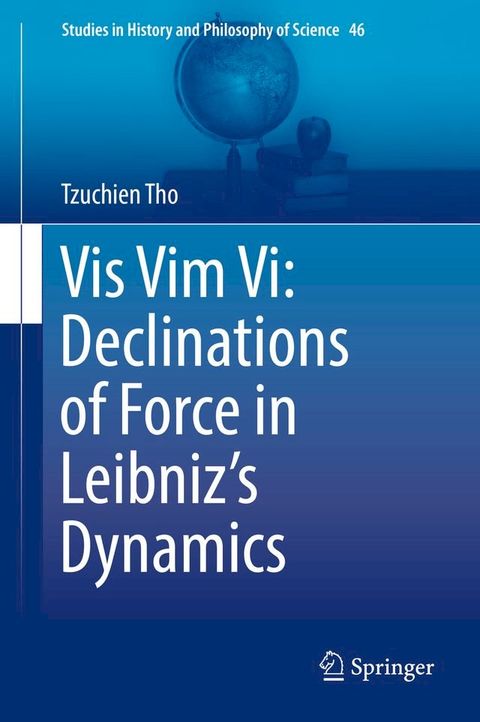 Vis Vim Vi: Declinations of Force in Leibniz’s Dynamics(Kobo/電子書)