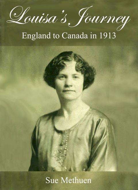 Louisa’s Journey: England to Canada in 1913(Kobo/電子書)