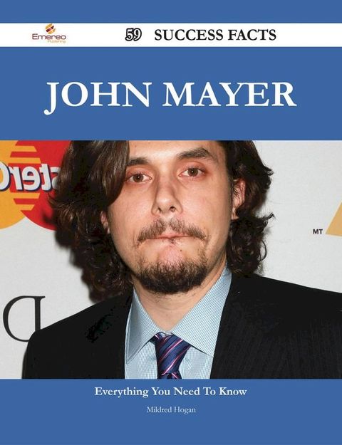 John Mayer 59 Success Facts - Everything you need to know about John Mayer(Kobo/電子書)