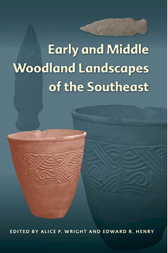  Early and Middle Woodland Landscapes of the Southeast(Kobo/電子書)