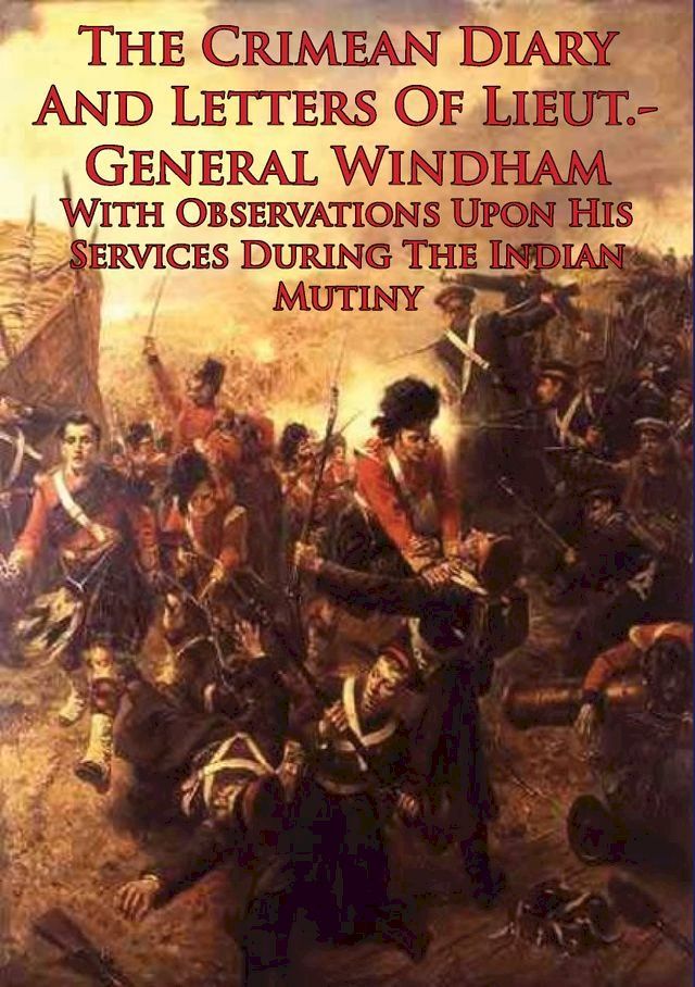  The Crimean Diary And Letters Of Lieut.-General Windham(Kobo/電子書)