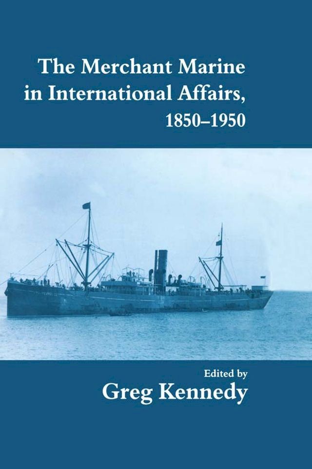  The Merchant Marine in International Affairs, 1850-1950(Kobo/電子書)