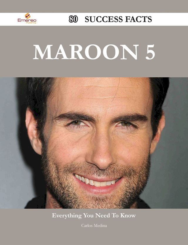  Maroon 5 80 Success Facts - Everything you need to know about Maroon 5(Kobo/電子書)