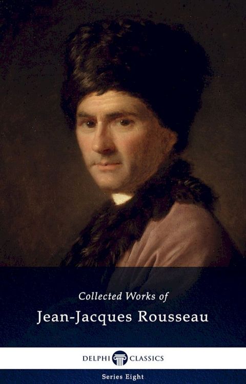 Delphi Collected Works of Jean-Jacques Rousseau (Illustrated)(Kobo/電子書)