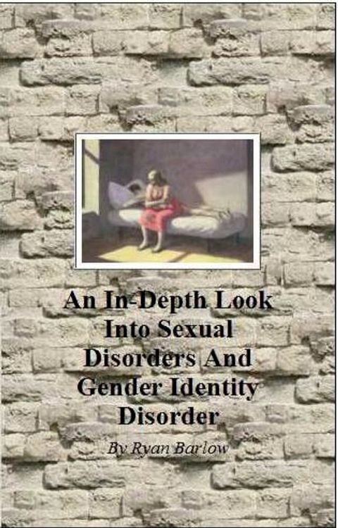 An In-Depth Look into Sexual Disorders and Gender Identity Disorder(Kobo/電子書)