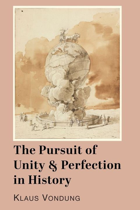 The Pursuit of Unity and Perfection in History(Kobo/電子書)