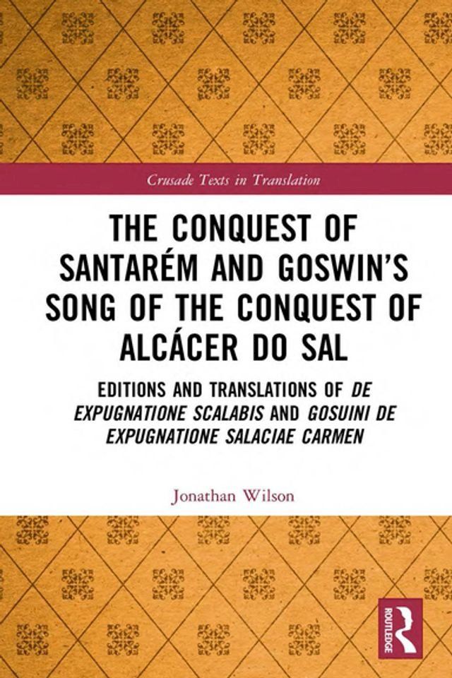  The Conquest of Santarém and Goswin’s Song of the Conquest of Alcácer do Sal(Kobo/電子書)