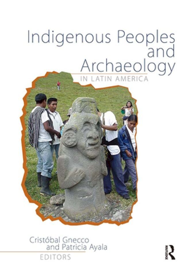  Indigenous Peoples and Archaeology in Latin America(Kobo/電子書)