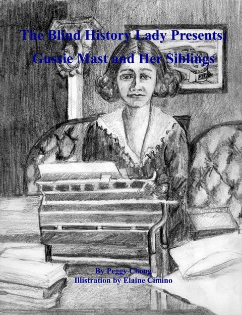 The Blind History Lady Presents' Gussie Mast and Her Siblings(Kobo/電子書)