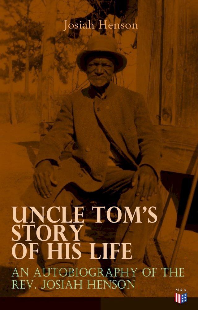  Uncle Tom's Story of His Life: An Autobiography of the Rev. Josiah Henson(Kobo/電子書)