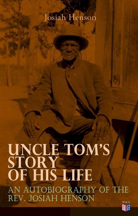 Uncle Tom's Story of His Life: An Autobiography of the Rev. Josiah Henson(Kobo/電子書)