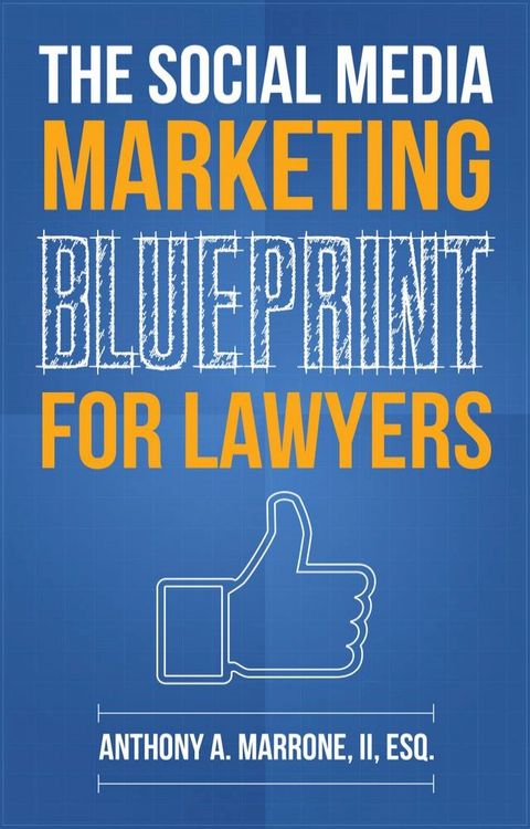 The Social Media Marketing Blueprint for Lawyers(Kobo/電子書)