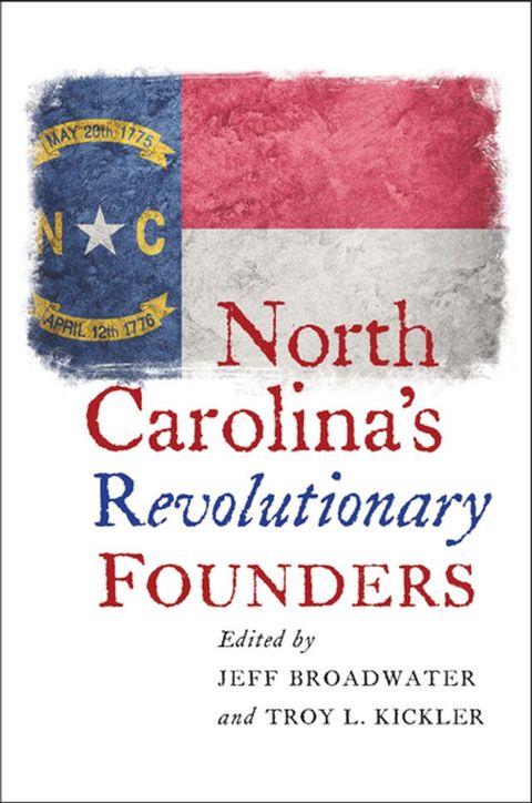 North Carolina's Revolutionary Founders(Kobo/電子書)