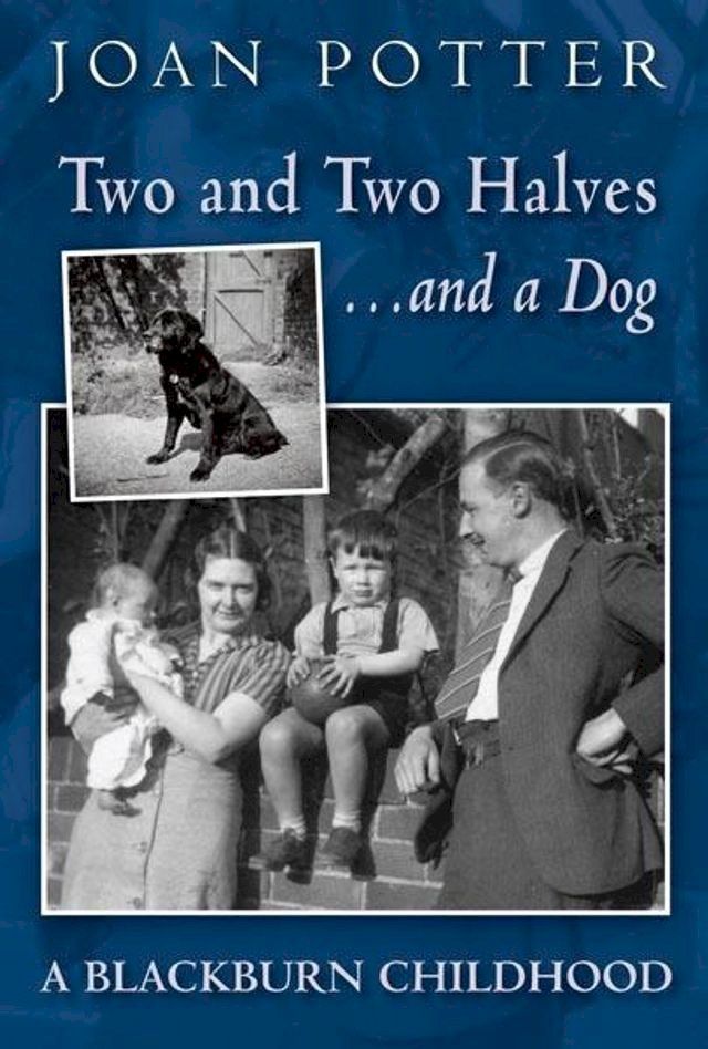  Two and Two Halves ... and a dog. A Blackburn Childhood(Kobo/電子書)