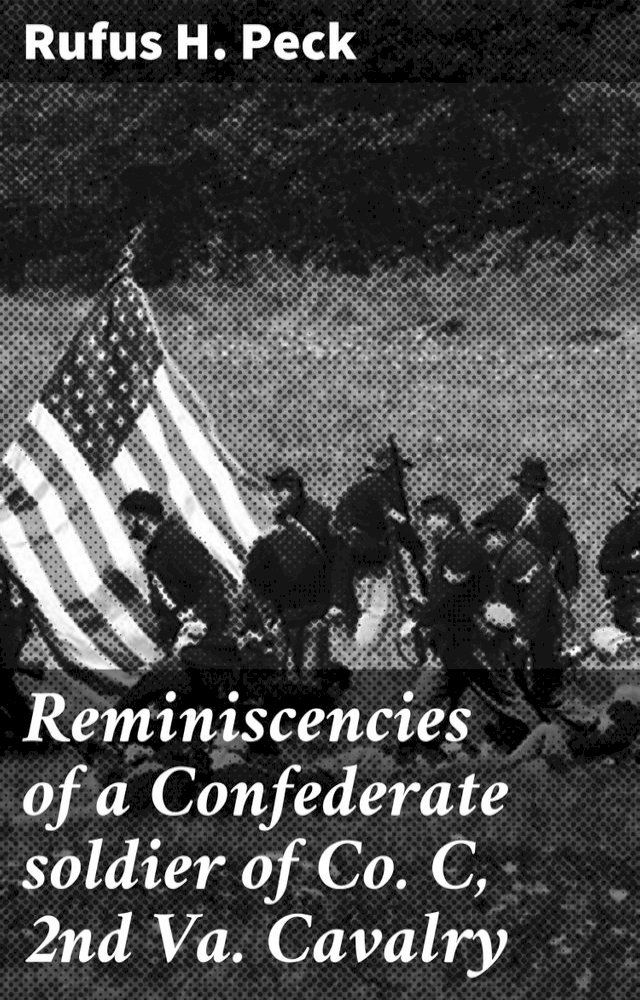  Reminiscencies of a Confederate soldier of Co. C, 2nd Va. Cavalry(Kobo/電子書)