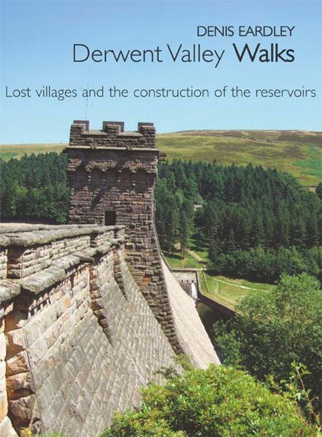  Derwent Valley Walks: Lost villages & the construction of the reservoirs(Kobo/電子書)