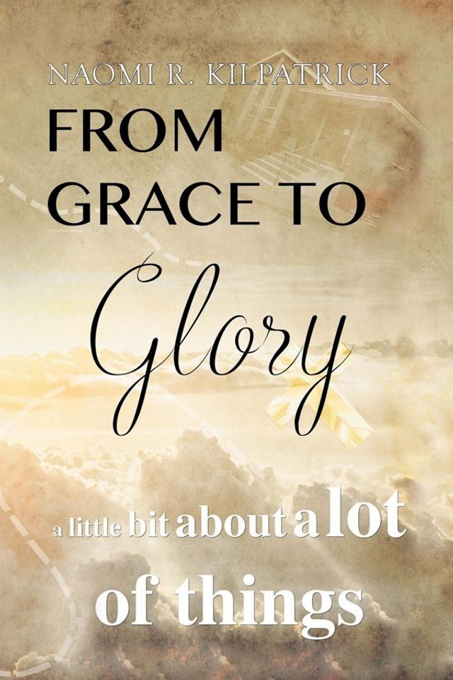  From Grace to Glory. . .(Kobo/電子書)