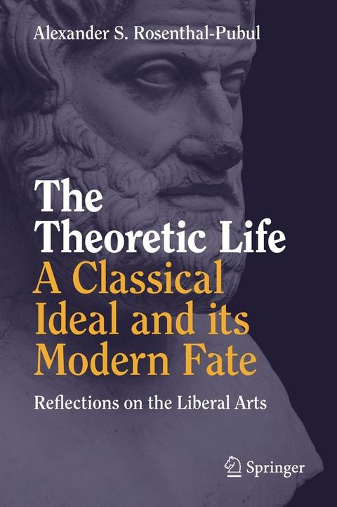 The Theoretic Life - A Classical Ideal and its Modern Fate(Kobo/電子書)