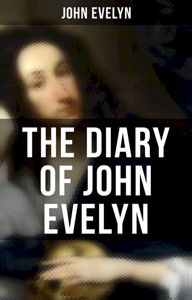  The Diary of John Evelyn(Kobo/電子書)