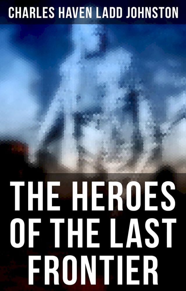  The Heroes of the Last Frontier(Kobo/電子書)