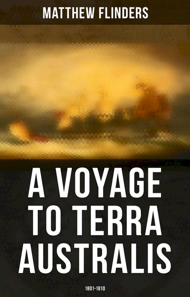  A Voyage to Terra Australis: 1801-1810(Kobo/電子書)