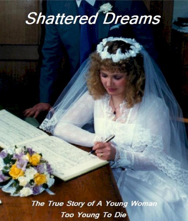  Shattered Dreams: The True Story of A Young Woman Too Young To Die(Kobo/電子書)