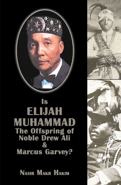 Is Elijah Muhammad The Offspring Of Noble Drew Ali And Marcus Garvey(Kobo/電子書)