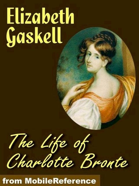 The Life Of Charlotte Bronte (Mobi Classics)(Kobo/電子書)