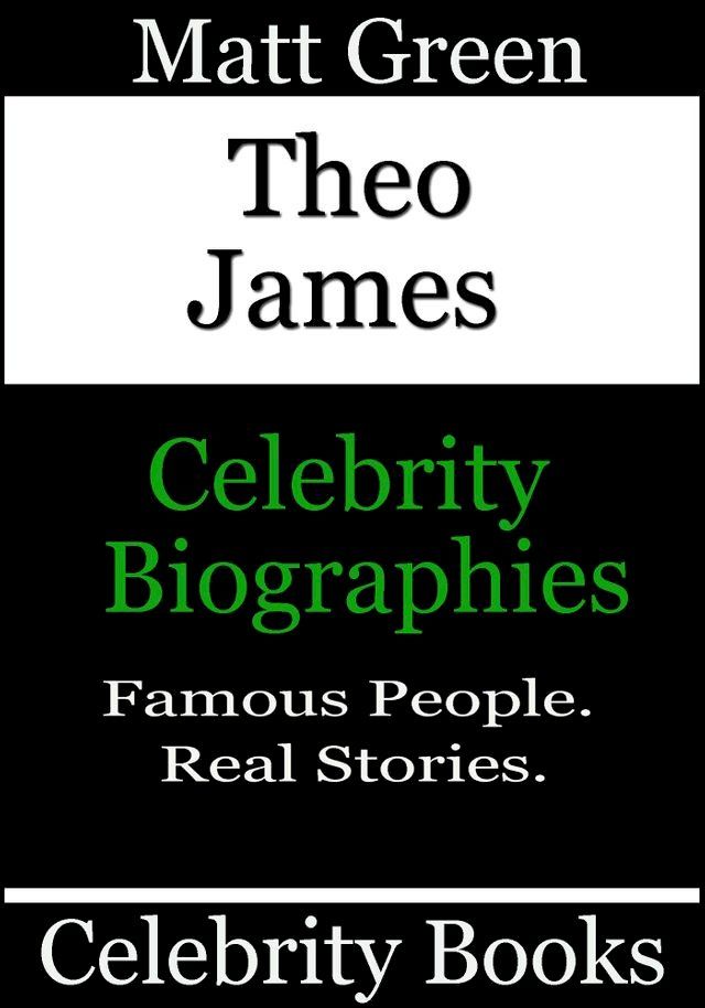  Theo James: Celebrity Biographies(Kobo/電子書)