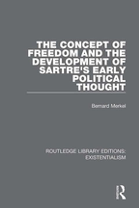 The Concept of Freedom and the Development of Sartre's Early Political Thought(Kobo/電子書)