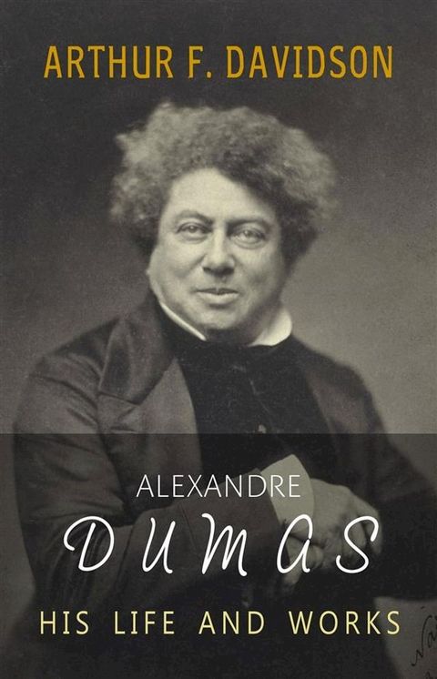 Alexandre Dumas: His Life and Works(Kobo/電子書)