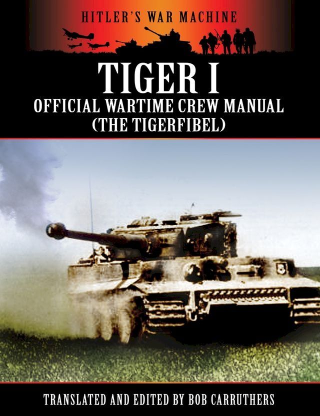  Tiger 1: The Official Wartime Crew Manual(Kobo/電子書)