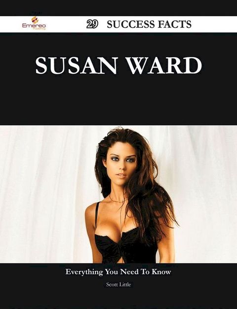 Susan Ward 29 Success Facts - Everything you need to know about Susan Ward(Kobo/電子書)