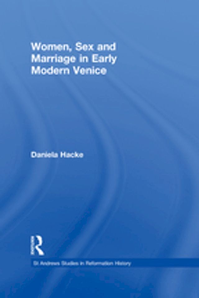  Women, Sex and Marriage in Early Modern Venice(Kobo/電子書)