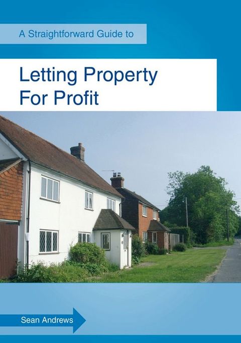 A Straightforward Guide to Letting Property for Profit(Kobo/電子書)