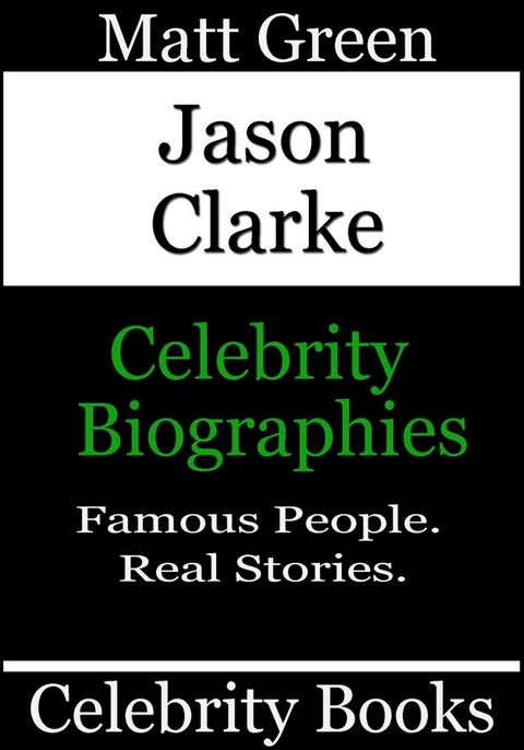 Jason Clarke: Celebrity Biographies(Kobo/電子書)