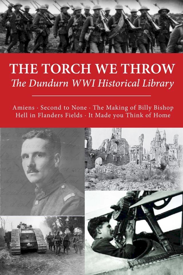  The Torch We Throw: The Dundurn WWI Historical Library(Kobo/電子書)