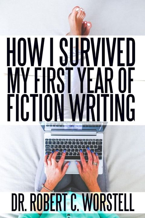 How I Survived My First Year of Fiction Writing(Kobo/電子書)