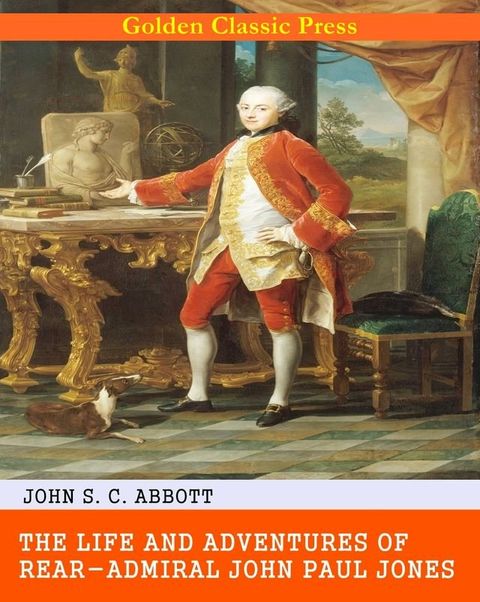 The Life and Adventures of Rear-Admiral John Paul Jones(Kobo/電子書)