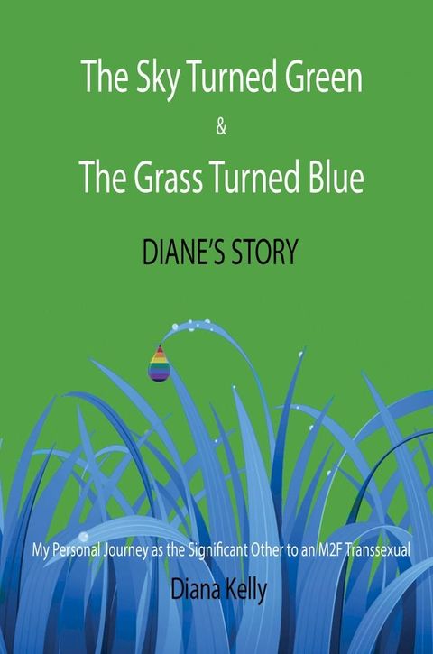 The Sky Turned Green & The Grass Turned Blue: Diane's Story(Kobo/電子書)