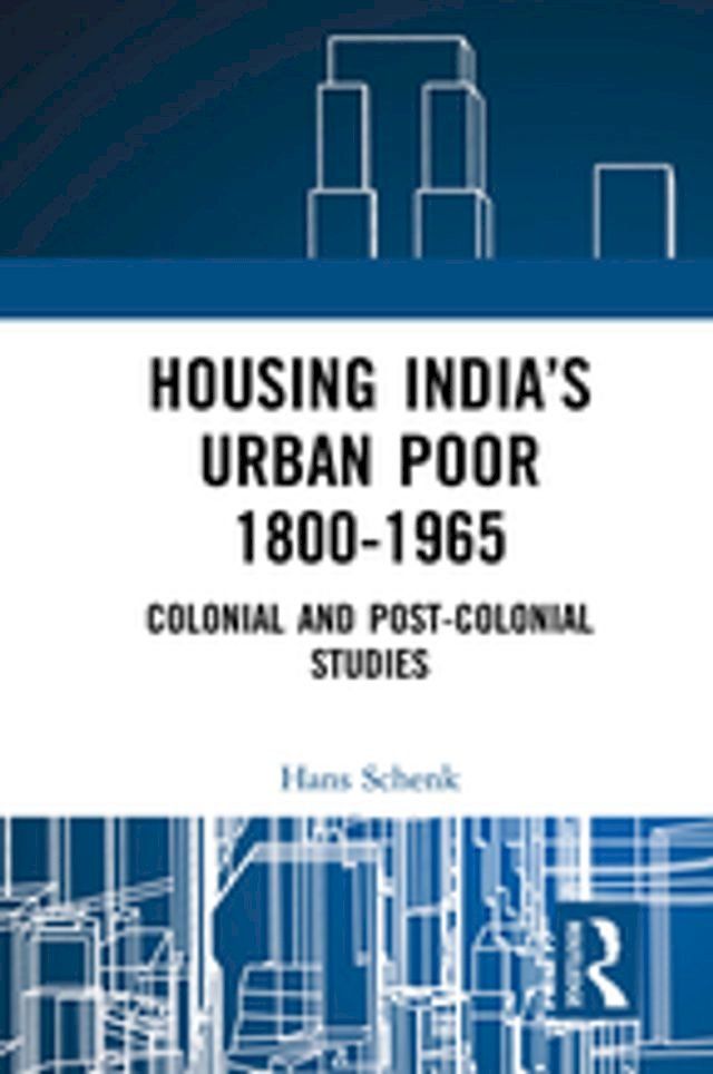  Housing India’s Urban Poor 1800-1965(Kobo/電子書)