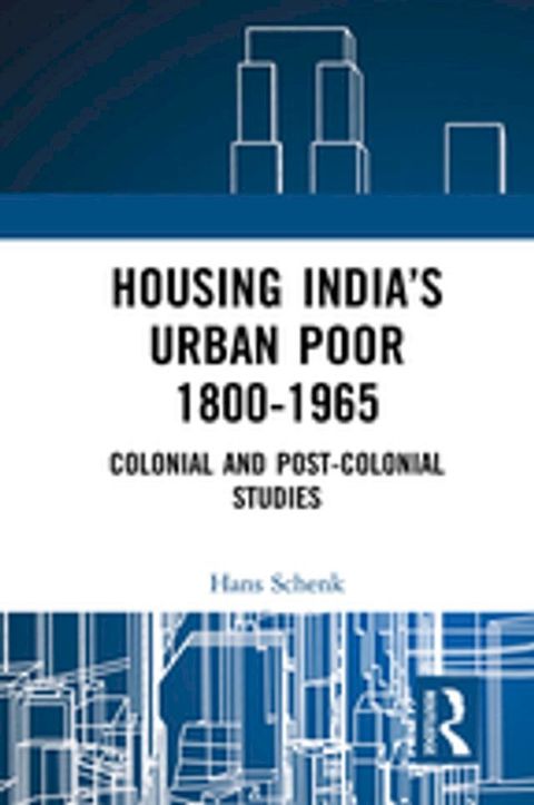 Housing India’s Urban Poor 1800-1965(Kobo/電子書)