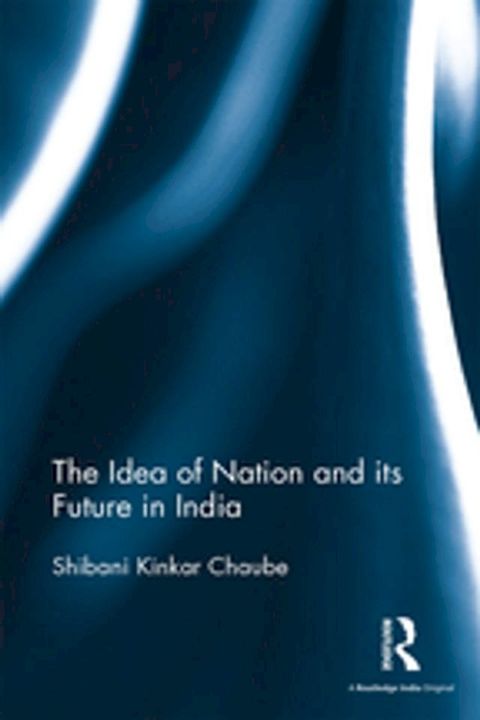 The Idea of Nation and its Future in India(Kobo/電子書)