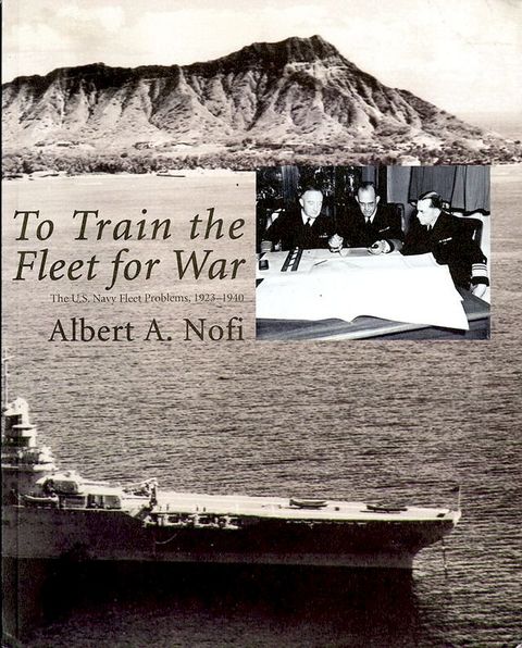 To Train The Fleet For War: The U.S. Navy Fleet Problems, 1923-1940(Kobo/電子書)