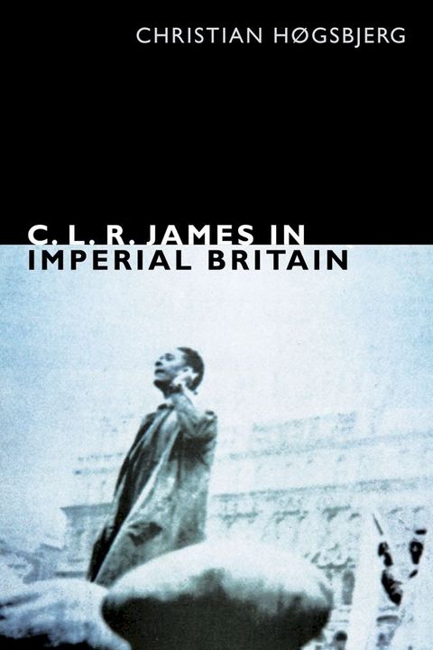 C. L. R. James in Imperial Britain(Kobo/電子書)