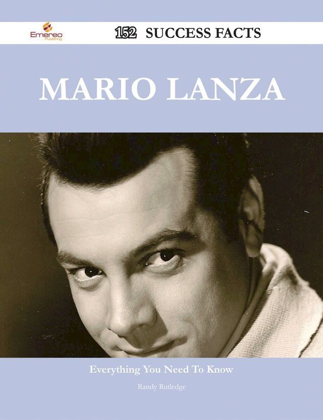  Mario Lanza 152 Success Facts - Everything you need to know about Mario Lanza(Kobo/電子書)