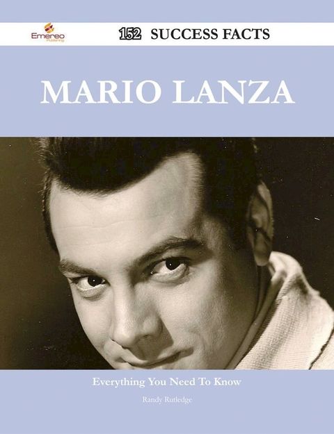 Mario Lanza 152 Success Facts - Everything you need to know about Mario Lanza(Kobo/電子書)