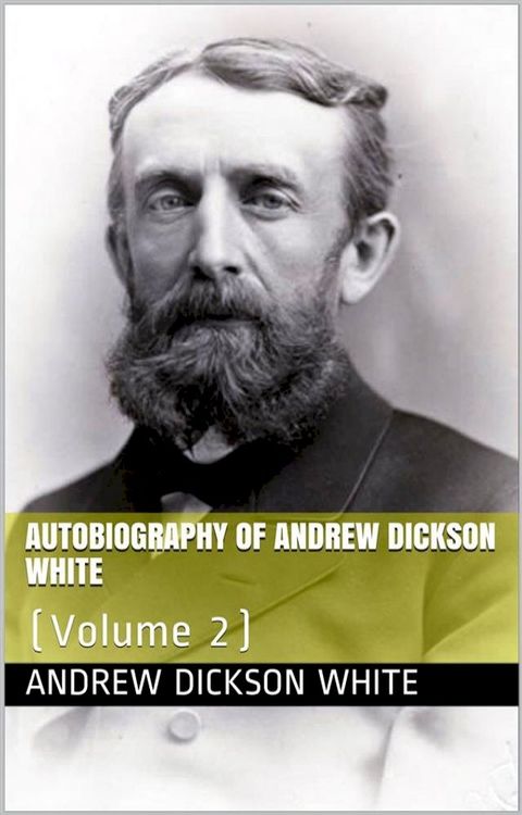 Autobiography of Andrew Dickson White — Volume 2(Kobo/電子書)