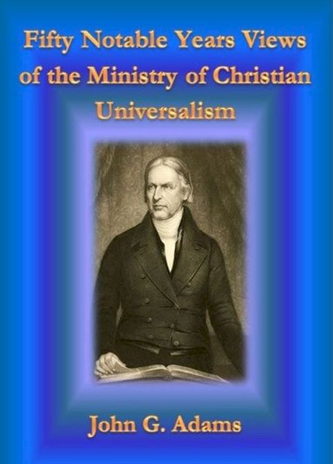 Fifty Notable Years Views of the Ministry of Christian Universalism(Kobo/電子書)