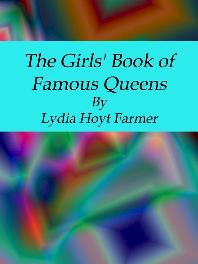  The Girls' Book of Famous Queens(Kobo/電子書)